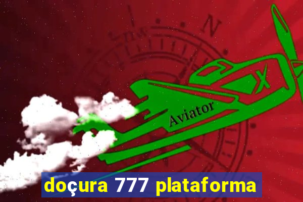 doçura 777 plataforma